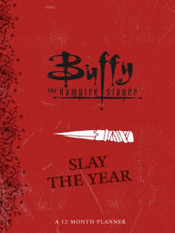 Title: Buffy the Vampire Slayer: Slay the Year: A 12-Month Undated Planner