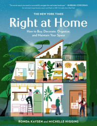 Title: The New York Times: Right at Home: How to Buy, Decorate, Organize and Maintain Your Space, Author: Ronda Kaysen