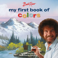 Title: Bob Ross: My First Book of Colors, Author: Robb Pearlman