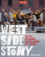 West Side Story: The Jets, the Sharks, and the Making of a Classic