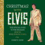 Christmas with Elvis: The Official Guide to the Holidays from the King of Rock 'n' Roll