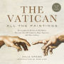 The Vatican: All the Paintings: The Complete Collection of Old Masters, Plus More than 300 Sculptures, Maps, Tapestries, and Other Artifacts