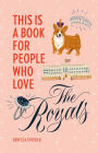 This Is a Book for People Who Love the Royals