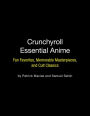 Crunchyroll Essential Anime: Fan Favorites, Memorable Masterpieces, and Cult Classics