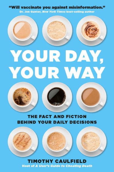 Your Day, Your Way: The Fact and Fiction Behind Your Daily Decisions