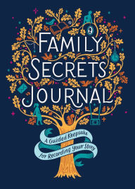 Title: Family Secrets Journal: A Guided Keepsake for Recording Your Story, Author: Claire Wallace