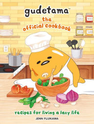 Title: Gudetama: The Official Cookbook: Recipes for Living a Lazy Life, Author: Sanrio