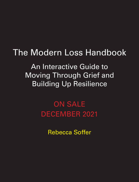 The Modern Loss Handbook: An Interactive Guide to Moving Through Grief and Building Your Resilience