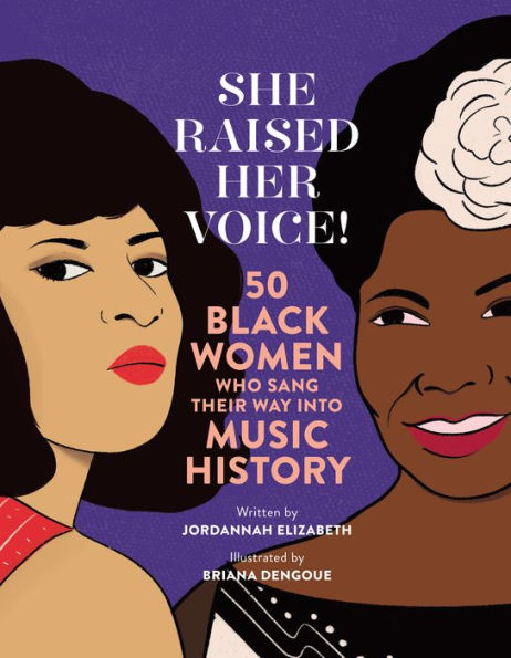 She Raised Her Voice!: 50 Black Women Who Sang Their Way Into Music History