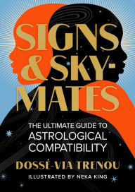 Title: Signs & Skymates: The Ultimate Guide to Astrological Compatibility, Author: Dossé-Via Trenou