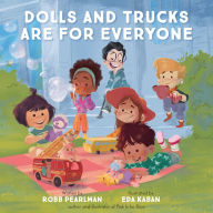 Title: Dolls and Trucks Are for Everyone, Author: Robb Pearlman