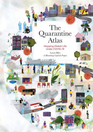 Title: The Quarantine Atlas: Mapping Global Life Under COVID-19, Author: Laura Bliss