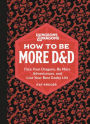 Dungeons & Dragons: How to Be More D&D: Face Your Dragons, Be More Adventurous, and Live Your Best Geeky Life