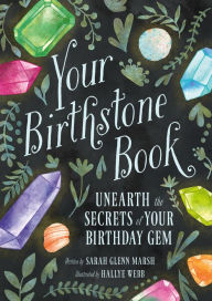 Title: Your Birthstone Book: Unearth the Secrets of Your Birthday Gem, Author: Sarah Glenn Marsh