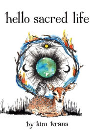 Title: Hello Sacred Life, Author: Kim Krans