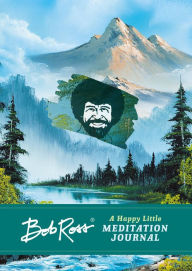 Title: Bob Ross: A Happy Little Meditation Journal, Author: Robb Pearlman