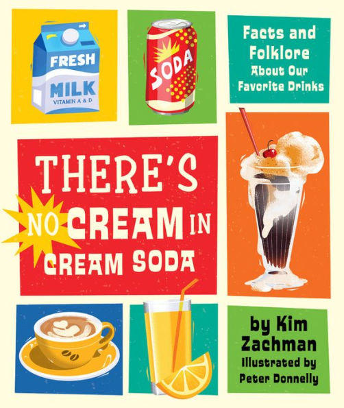 There's No Cream in Cream Soda: Facts and Folklore About Our Favorite Drinks