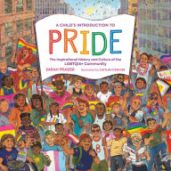 Title: A Child's Introduction to Pride: The Inspirational History and Culture of the LGBTQIA+ Community, Author: Sarah Prager