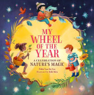 Title: My Wheel of the Year: A Celebration of Nature's Magic, Author: Nikki Van De Car