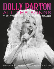 Title: Dolly Parton All the Songs: The Story Behind Every Track, Author: Simon Benoît