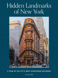 Title: Hidden Landmarks of New York: A Tour of the City's Most Overlooked Buildings, Author: Tommy Silk