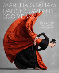 Title: Martha Graham Dance Company 100 Years, Author: Ken Browar