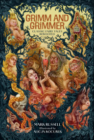 Title: Grimm and Grimmer: Classic Fairy Tales Rebooted, Author: Mark Russell