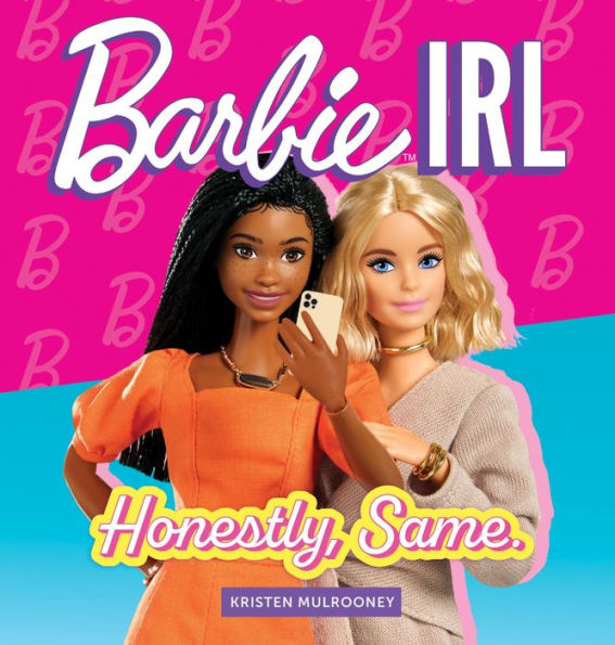 Barbie IRL (In Real Life): Honestly, Same.