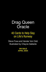 Title: Drag Queen Oracle: 40 Cards to Help Slay on Life's Runway, Author: Steve Foxe