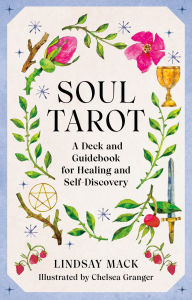 Title: Soul Tarot: A Deck and Guidebook for Healing and Self-Discovery, Author: Lindsay Mack