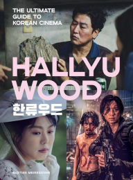 Title: Hallyuwood: The Ultimate Guide to Korean Cinema, Author: Bastian Meiresonne