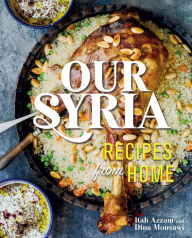 Title: Our Syria: Recipes from Home, Author: Dina Mousawi