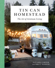 Title: Tin Can Homestead: The Art of Airstream Living, Author: Natasha Lawyer