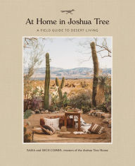 Title: At Home in Joshua Tree: A Field Guide to Desert Living, Author: Sara Combs