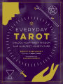 Everyday Tarot: Unlock Your Inner Wisdom and Manifest Your Future