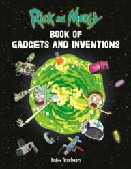 Title: Rick and Morty Book of Gadgets and Inventions, Author: Robb Pearlman