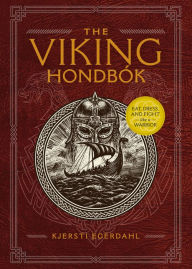 Title: The Viking Hondbók: Eat, Dress, and Fight Like a Warrior, Author: Kjersti Egerdahl