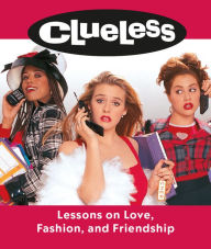 Title: Clueless: Lessons on Love, Fashion, and Friendship, Author: Lauren Mancuso