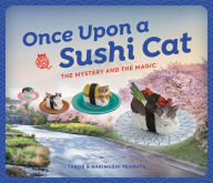 Title: Once Upon a Sushi Cat: The Mystery and the Magic, Author: Tange & Nakimushi Peanuts