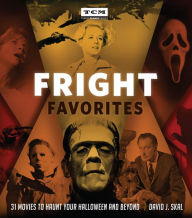 Title: Fright Favorites: 31 Movies to Haunt Your Halloween and Beyond, Author: David J. Skal