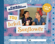 Title: Parks and Recreation: You Perfect Sunflower: A Fill-In Book