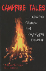 Campfire Tales: Ghoulies, Ghosties, and Long-Leggety Beasties