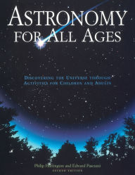Title: Astronomy for All Ages: Discovering The Universe Through Activities For Children And Adults, Author: Philip Harrington