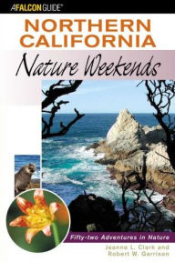 Title: Northern California Nature Weekends, Author: Jeanne Clark