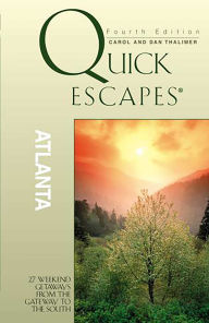 Title: Quick Escapes® Atlanta: 27 Weekend Getaways From The Gateway To The South, Author: Dan Thalimer