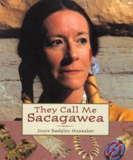 Title: They Call Me Sacagawea, Author: Joyce Badgley Hunsaker