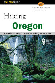 Hiking Oregon: A Guide to Oregon's Greatest Hiking Adventures