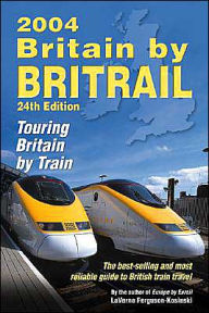 Britain by BritRail 2004: Touring Britain by Train