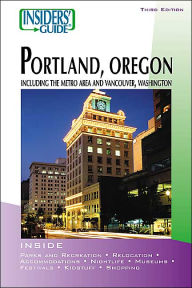 Insiders Guide to Portland, Oregon: Including the Metro Area and Vancouver, Washington