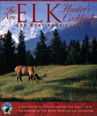 Title: New Elk Hunter's Cookbook: And Meat Care Guide, Author: The Rocky Mountain Elk Foundation
